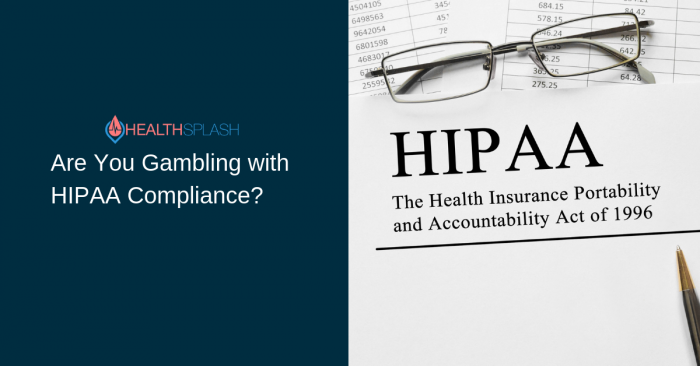 Are you gambling with HIPAA compliance