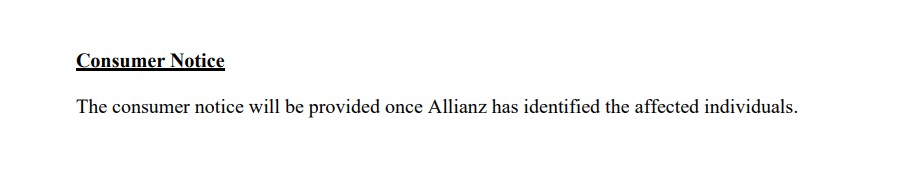 Consumer NoticeThe consumer notice will be provided once Allianz has identified the affected individuals.