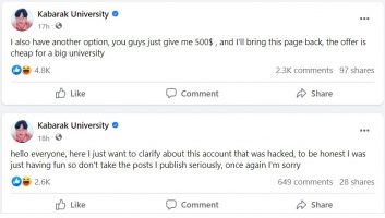 Two most recent Facebook posts by the hacker say, "hello everyone, here I just want to clarify about this account that was hacked, to be honest I was just having fun so don't take the posts I publish seriously, once again I'm sorry" and "I also have another option, you guys just give me 500$ , and I'll bring this page back, the offer is cheap for a big university"