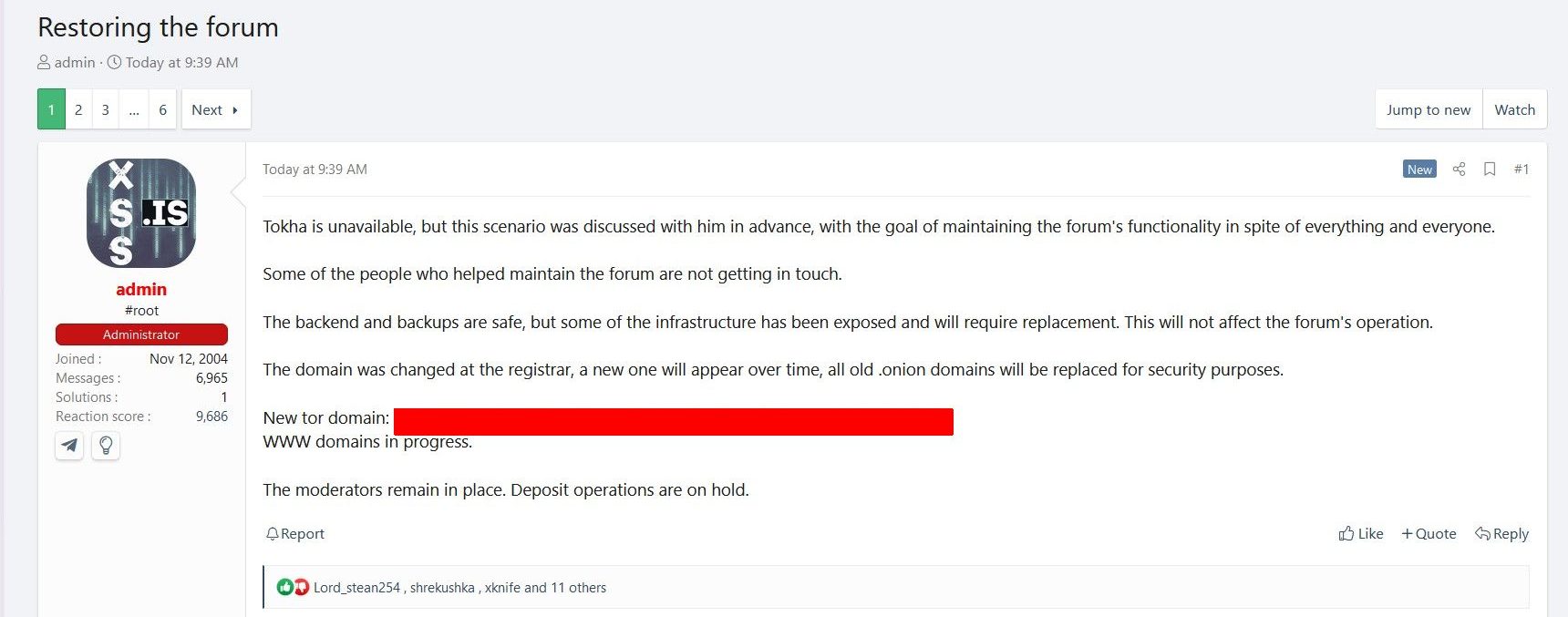 Tokha is unavailable, but this scenario was discussed with him in advance, with the goal of maintaining the forum's functionality in spite of everything and everyone. Some of the people who helped maintain the forum are not getting in touch. The backend and backups are safe, but some of the infrastructure has been exposed and will require replacement. This will not affect the forum's operation. The domain was changed at the registrar, a new one will appear over time, all old .onion domains will be replaced for security purposes. New tor domain: [redacted onion address] WWW domains in progress. The moderators remain in place. Deposit operations are on hold.